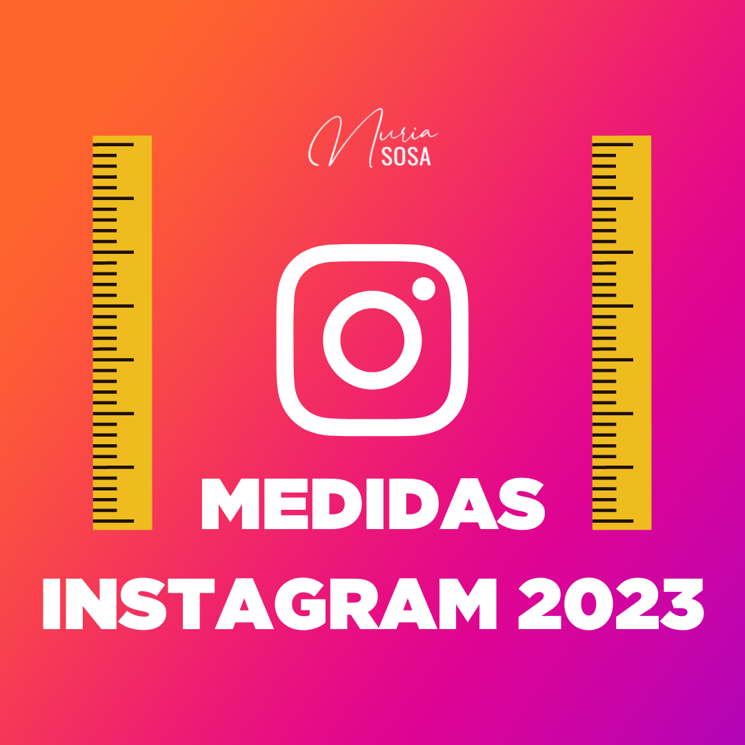🚀 Medidas Instagram 2023 Guía completa NURIA SOSA